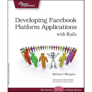 Developing Facebook Platform Applications with Rails (Pragmatic Programmers)
