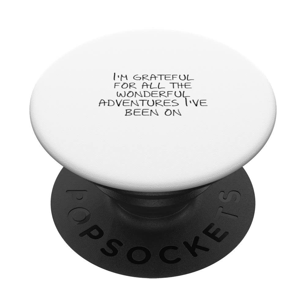 I'm grateful for all the wonderful adventures I've been on PopSockets Swappable PopGrip