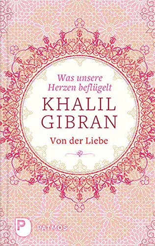 Was Unsere Herzen Beflugelt Von Der Liebe Khalil Gibran Annina Bauder Hrsg Amazon De Bucher