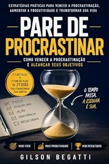 Livro COMO ACABAR COM A PROCRASTINAÇÃO: Um Guia Prático para Vencer a Autossabotagem, Criar Disciplina e Finalmente Concluir o que Você Começa