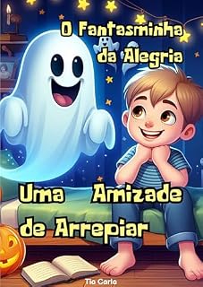 Livro O Fantasminha da Alegria : Uma Amizade de Arrepiar (Histórias únicas e exclusivas!)