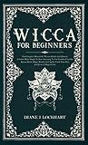 Wicca for Beginners: The Complete Manual Of Wiccan Beliefs And History: A Guide Made Simple To Start by Diane J.  Lockhart