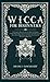 Wicca for Beginners: The Complete Manual Of Wiccan Beliefs And History: A Guide Made Simple To Start by Diane J.  Lockhart