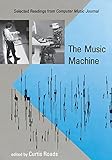 The Music Machine: Selected Readings from Computer Music Journal cover