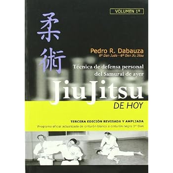 Jiu Jitsu De Hoy - Tecnica De Defensa Personal Del Samurai De Ayer - Jiu Jitsu De Hoy - Tecnica De Defensa Personal Del Samurai De Ayer -