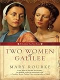 Two Women of Galilee (Exceptional Editorial) by Mary Rourke