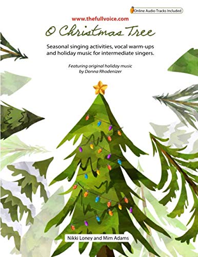 O Christmas Tree: Seasonal singing activities, vocal warm-ups, and holiday music for intermediate singers