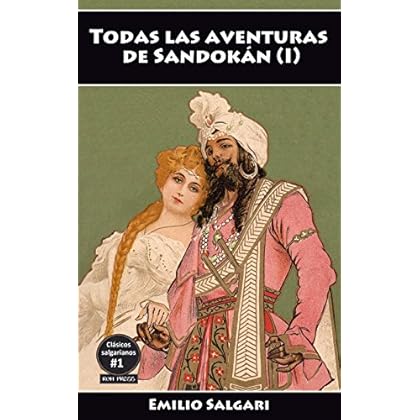 Todas las aventuras de Sandokán (I): Los tigres de Mompracem, Los misterios de la Jungla Negra, Los piratas de Malasia (Clásicos salgarianos, íntegras y anotadas nº 1) Todas las aventuras de Sandokán (I): Los tigres de Mompracem, Los misterios de la Jungla Negra, Los piratas de Malasia (Clásicos salgarianos, íntegras y anotadas nº 1)