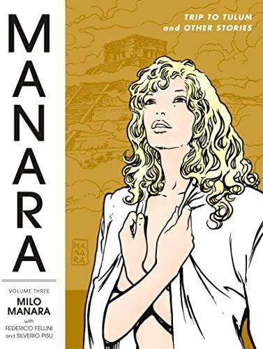 Manara Library Volume 3: Trip to Tulum and Other Stories ,