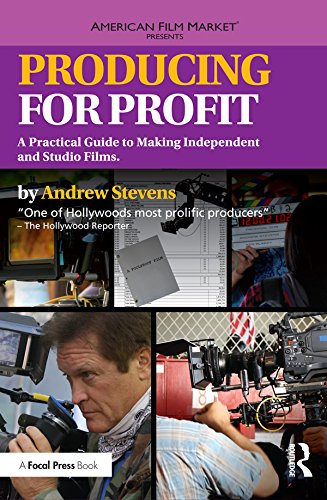Producing for Profit: A Practical Guide to Making Independent and Studio Films (American Film Market Presents)
