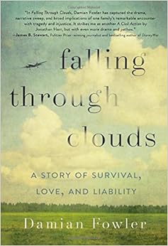 Falling Through Clouds: A Story of Survival, Love, and Liability, by Damian Fowler Falling Through Clouds: A Story of Survival, Love, and Liability, by Damian Fowler
