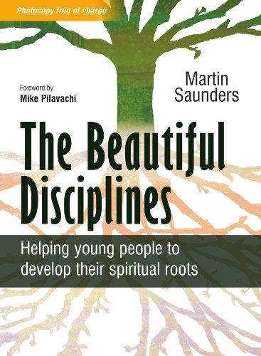 The Beautiful Disciplines: Helping Young People to Develop Their Spiritual Roots by Martin Saunders