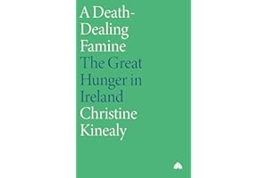 A Death-Dealing Famine: The Great Hunger in Ireland