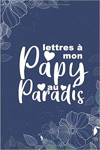 Deuil Lettres A Mon Papy Au Paradis Journal Deuil Pour Qu Ils Sont Venus De Perdre Leur Grand Pere Cahier De Souvenirs Pour Les Femmes Hommes En D Ecriture Vierge A Couper French Edition