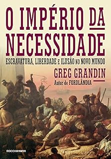 Livro O império da necessidade: Escravatura, liberdade e ilusão no Novo Mundo