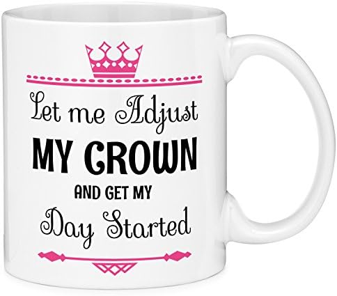 Mugvana 11oz Coffee Mug Let Me Adjust My Crown &amp; Get My Day Started Princess Queen Funny Novelty Ceramic Coffee Mug Tea Cup with Gift Box