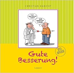 Gute Besserung! - Viel Spaß!, by Christian Habicht Gute Besserung! - Viel Spaß!, by Christian Habicht