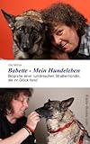 Babette - Mein Hundeleben: Biografie einer rumänischen Straßenhündin, die ihr Glück fand (German by