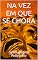 Livro NA VEZ EM QUE SE CHORA