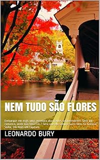 Livro Nem tudo são flores: Embarque em mais uma aventura alucinante, surpreendente. Será um romance, onde não terá fim ? Será que ele sempre sairá bem na história? Saiba, em mais um capítulo.