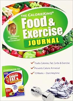 The CalorieKing Food & Exercise Journal, by Alan Borushek The CalorieKing Food & Exercise Journal, by Alan Borushek