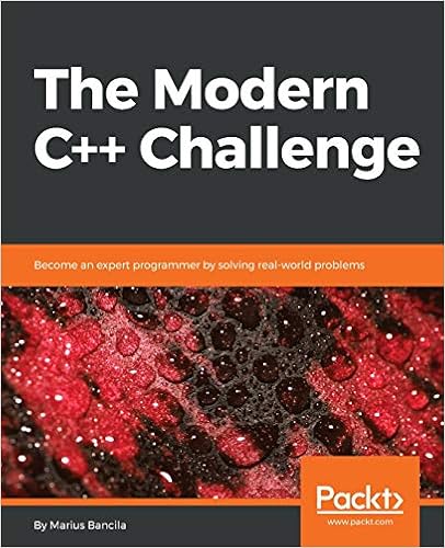 The Modern C++ Challenge: Become an expert programmer by solving real-world problems, by Marius Bancila The Modern C++ Challenge: Become an expert programmer by solving real-world problems, by Marius Bancila