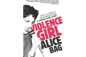 Violence Girl: East L.A. Rage to Hollywood Stage, a Chicana Punk Story