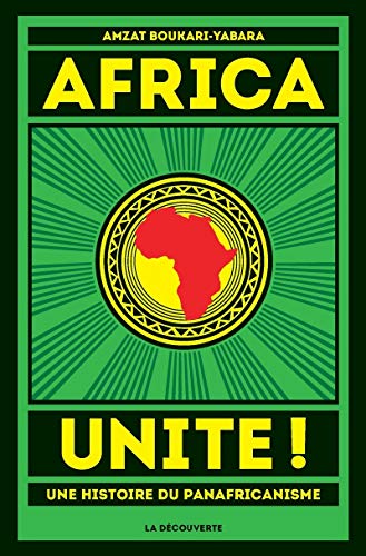 Africa Unite ! : Une histoire du panafricanisme by 
