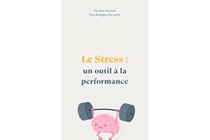 Le stress, un outil à la performance (French Edition)