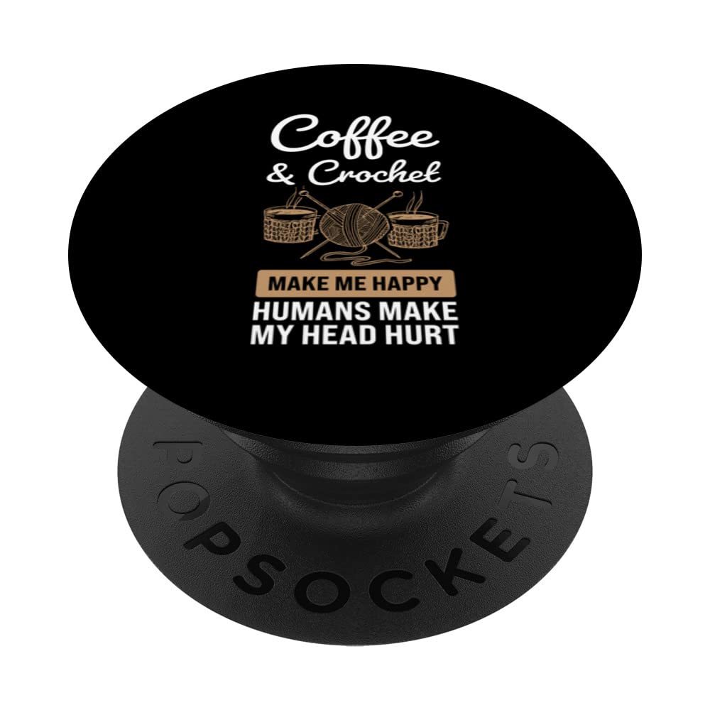 coffee & crochet make me happy humans coffee crochet PopSockets Swappable PopGrip