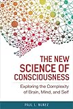 The New Science of Consciousness: Exploring the Complexity of Brain, Mind, and Self cover