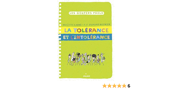 La Tolerance Et L Intolerance Les Gouters Philo French Edition Labbe Brigitte Dupont Beurier Pierre Francois Azam Jacques 9782408009335 Amazon Com Books