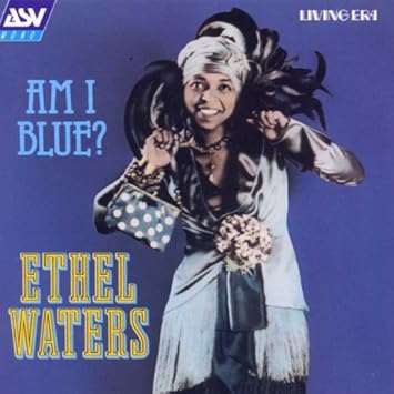 Waters Ethel Am I Blue Amazon Com Music am i blue