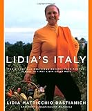 Lidia's Italy: 140 Simple and Delicious Recipes from the Ten Places in Italy Lidia Loves Most