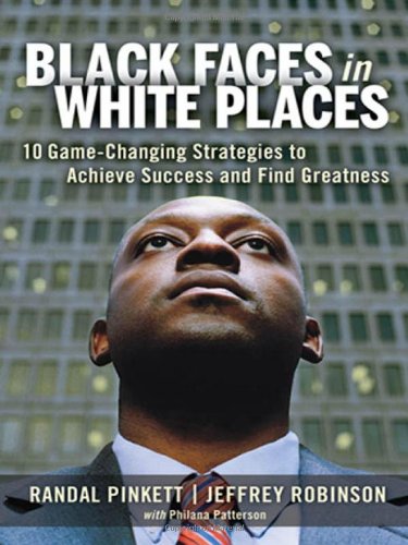 Black Faces in White Places: 10 Game-Changing Strategies to Achieve Success and Find Greatness (Agency/Distributed)