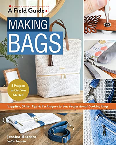 Making Bags, A Field Guide: Supplies, Skills, Tips