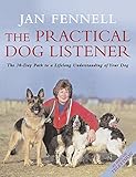 The Practical Dog Listener: The 30-Day Path to a Lifelong Understanding of Your Dog