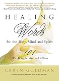 Healing Words for the Body, Mind, and Spirit: 101 Words to Inspire and Affirm by Caren Goldman, Belleruth Naparstek