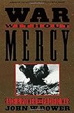 War Without Mercy: Race and Power in the Pacific War