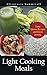 Light Cooking Meals: Tasty Quinoa Recipes and Green Juicing by Altagracia Summerall