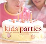Image de Kids Parties: Creative Ideas & Recipes for Making Celebrations Special