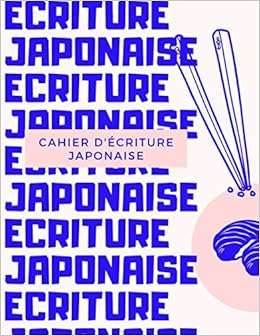 Amazon Com Cahier D Ecriture Japonaise Manuscrit Genkouyoushi Pour Apprendre Le Japonais Pour Les Debutants Apprendre Les Symboles Kanji Et Les Caracteres Kana 150 Pages French Edition Edition Lotfi Books