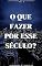 Livro O Que Fazer Por Esse Século? (Meditações de Um Lavrador Livro 2)