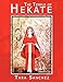 The Temple of Hekate: Exploring the Goddess Hekate Through Ritual, Meditation and Divination by Tara Sanchez