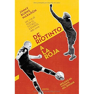 De Riotinto A La Roja. Un Viaje Por El Fútbol Español. 1887-2012