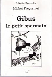 Gibus, le petit spermato