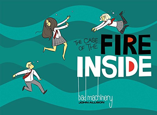 Bad Machinery Vol 5: The Case of the Fire Inside Bad Machinery Vol 5: The Case of the Fire Inside