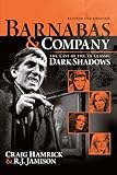 Barnabas & Company: The Cast of the TV Classic Dark Shadows by Craig Hamrick, R. J. Jamison