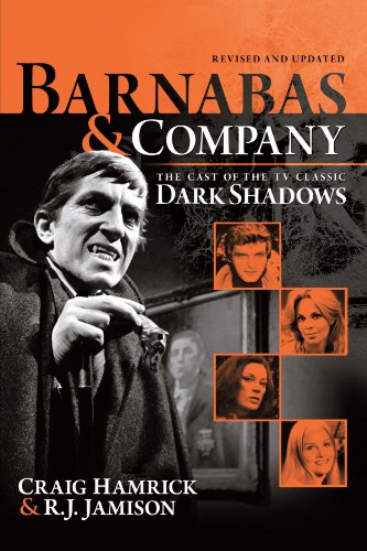 Barnabas & Company: The Cast of the TV Classic Dark Shadows by Craig Hamrick, R. J. Jamison