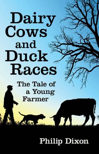 Dairy Cows and Duck Races: The Tale of a Young Farmer Paperback – 28 Feb. 2017